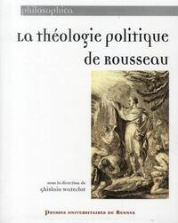 THEOLOGIE POLITIQUE DE ROUSSEAU