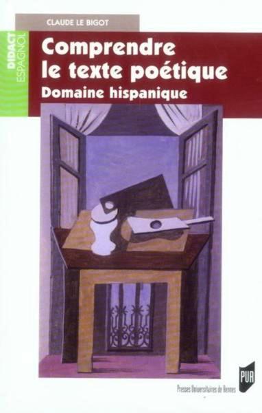 COMPRENDRE LE TEXTE POETIQUE. DOMAINE HISPANIQUE