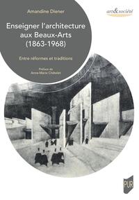 Enseigner l'architecture aux Beaux-Arts (1863-1968)