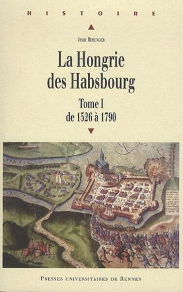 HONGRIE DES HABSBOURG TOME 1 DE 1526 A 1790