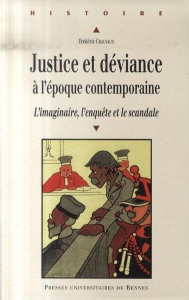 JUSTICE ET DEVIANCE A L EPOQUE CONTEMPORAINE. L IMAGINAIRE L ENQUETE ET LE SCAND