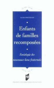 ENFANTS DE FAMILLES RECOMPOSEES. SOCIOLOGIE DES NOUVEAUX LIENS FRATERNELS