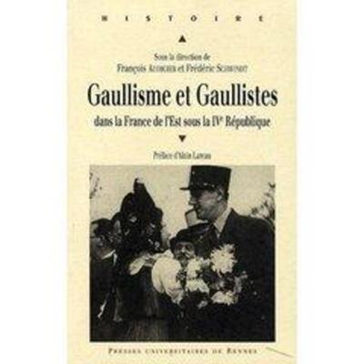 GAULLISME ET GAULLISTES DANS LA FRANCE DE L EST