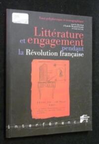 LITTERATURE ET ENGAGEMENT DURANT LA REVOLUTION FRANCAISE