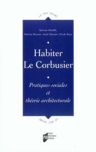 HABITER LE CORBUSIER. Pratiques SOCIALES ET THEORIE ARCHITECTURALE