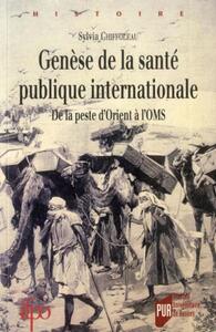GENESE DE LA SANTE PUBLIQUE INTERNATIONALE