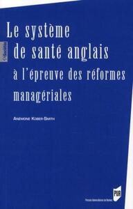 SYSTEME DE SANTE ANGLAIS A L EPREUVE DES REFORMES MANAGERIALES