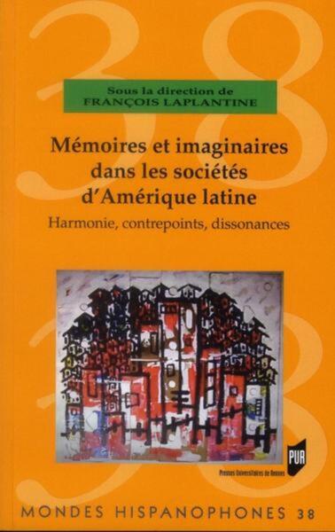 MEMOIRES ET IMAGINAIRES DANS LES SOCIETES D AMERIQUE LATINE