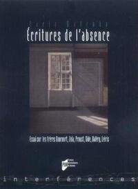 ECRITURES DE L ABSENCE. ESSAI SUR LES FRERES GONCOURT ZOLA PROUST GIDE VALERY LE