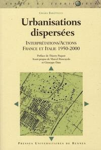URBANISATIONS DISPERSEES. INTERPRETATTIONS/ACTIONS FRANCE ITALIE (1950-2000)