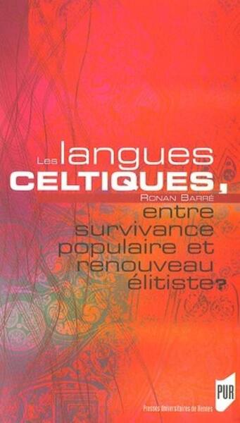 LANGUES CELTIQUES. ENTRE SURVIVANCE ET RENOUVEAU