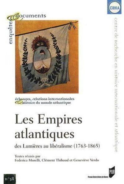 EMPIRES ATLANTIQUES. DES LUMIERES AU LIBERALISME 1763-1865