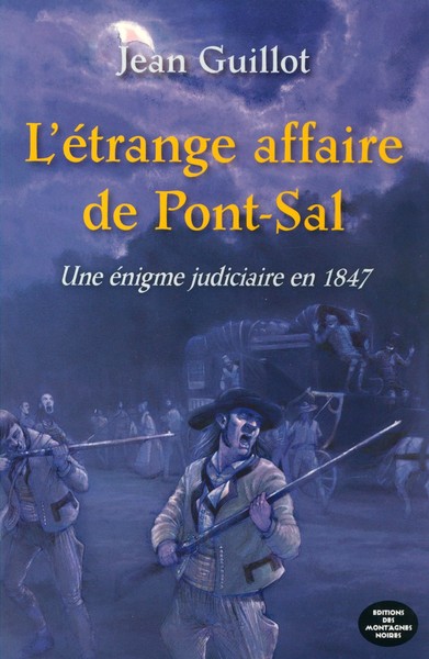 L'étrange affaire de Pont-Sal - une énigme judiciaire en 1847
