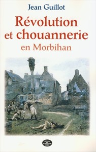 Révolution et chouannerie en Morbihan 1789 1804