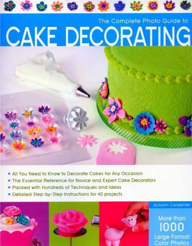 Image de The Complete Photo Guide to Cake Decorating /anglais