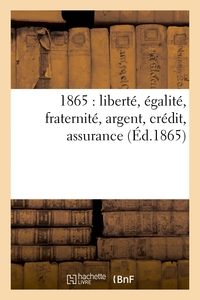 Picture of 1865 : liberté, égalité, fraternité, argent, crédit, assurance