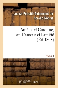 Picture of Amélia et Caroline, ou L'amour et l'amitié. Tome 1