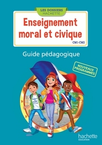 Image de Les Dossiers Hachette Enseignement moral et civique CM1 CM2 - Guide pédagogique - Ed. 2016