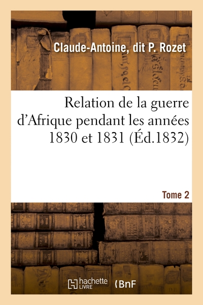 Picture of Relation de la guerre d'Afrique pendant les années 1830 et 1831. Tome 2