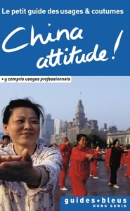 Image de China Attitude ! Le petit guide des usages et coutumes