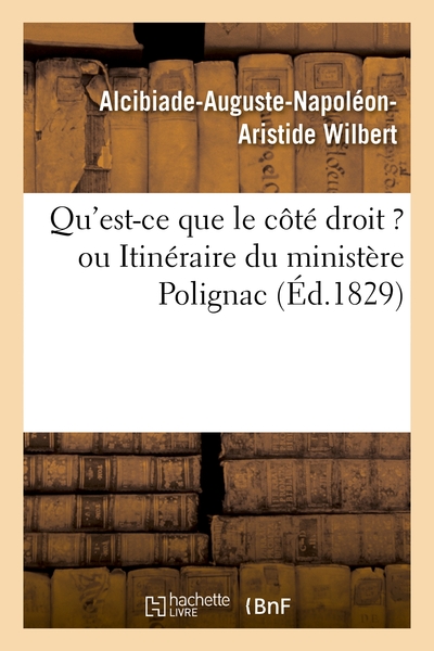 Picture of Qu'est-ce que le côté droit ? ou Itinéraire du ministère Polignac tracé par les membres