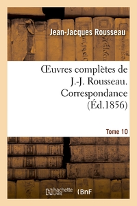 Image de Oeuvres complètes de J.-J. Rousseau. Tome 10. Correspondance
