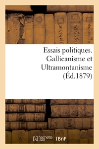 Picture of Essais politiques. Gallicanisme et Ultramontanisme