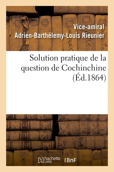 Picture of Solution pratique de la question de Cochinchine, ou Fondation de la politique française
