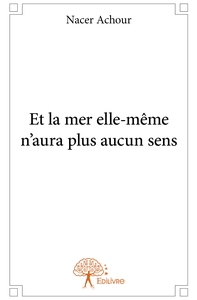 Image de Et la mer elle-même n'aura plus aucun sens