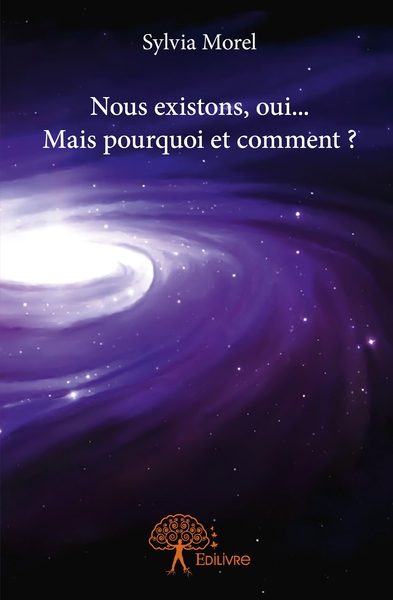 Picture of Nous existons, oui... Mais pourquoi et comment ?