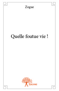 Image de Quelle foutue vie !