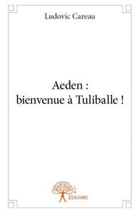 Image de Aeden : bienvenue à tuliballe !