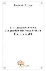 Image de Et si la france avait besoin d’un président de la france d’en bas ? je suis candidat