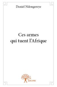 Image de Ces armes qui tuent l’afrique