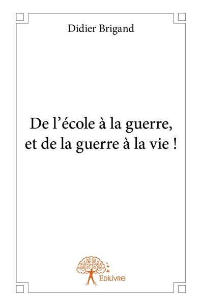 Picture of De l'école à la guerre, et de la guerre à la vie !