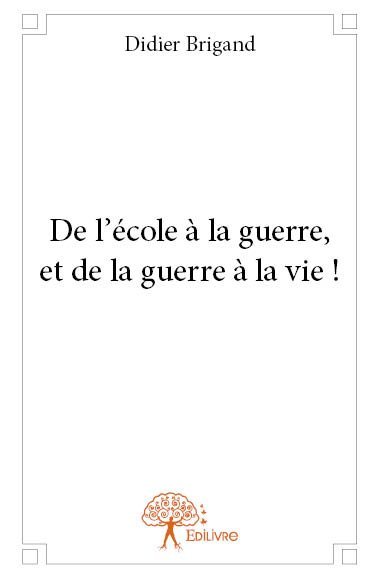 Image de De l’école à la guerre, et de la guerre à la vie !