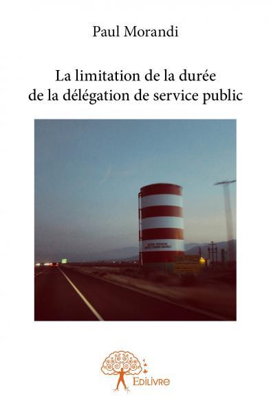 Image de La limitation de la durée de la délégation de service public