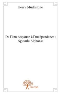 Image de De l’émancipation à l’indépendance : nguvulu alphonse