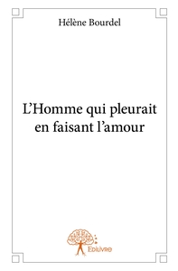 Picture of L'Homme qui pleurait en faisant l'amour