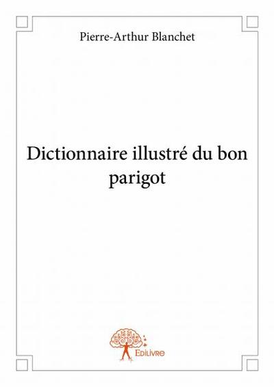 Picture of Dictionnaire illustré du bon parigot