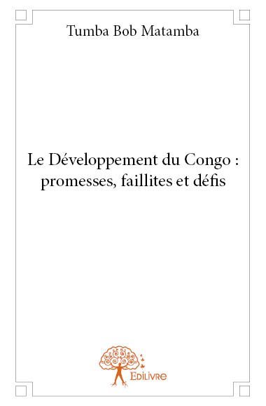 Image de Le développement du congo : promesses, faillites et défis