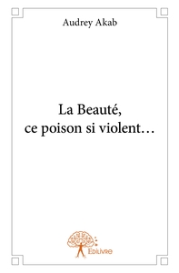 Picture of La Beauté, ce poison si violent...