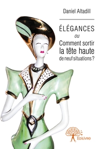 Image de Élégances ou Comment sortir la tête haute de neuf situations ?