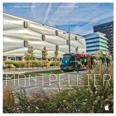 Image de MONTPELLIER UNE HISTOIRE MILLENAIRE