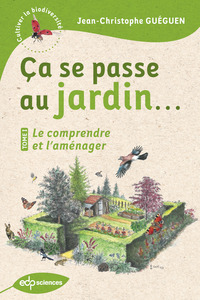 Picture of Ça se passe au jardin... Le comprendre et l'aménager
