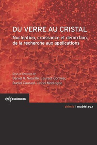 Picture of Du verre au cristal nucléation, croissance et démixtion, de la recherche aux applications