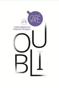 Image de CAFE - COLLECTE ALEATOIRE DE FRAGMENTS ETRANGERS V5 - OUBLI