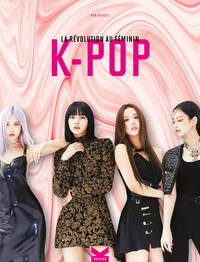 Image de K-POP LA RÉVOLUTION AU FÉMININ