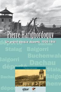 Image de PIERRE HARIGNORDOQUY - UN PRETRE BASQUE DEPORTE 1939-1944