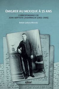 Picture of Émigrer au Mexique à 15 ans - correspondance de Jean-Baptiste Lissarrague, 1902-1906